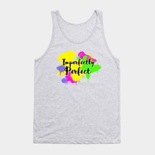 Imperfectly Perfect cursive script font with colorful spray paint dripping Tank Top